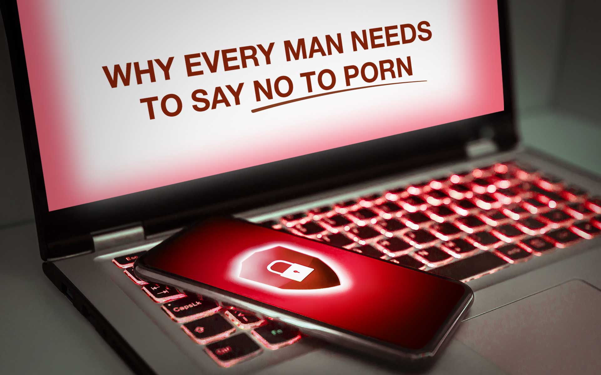 Porn 1920x1200 - Why Every Man Needs to Say No to Porn